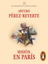 Misión en París (Las aventuras del capitán Alatriste 8)